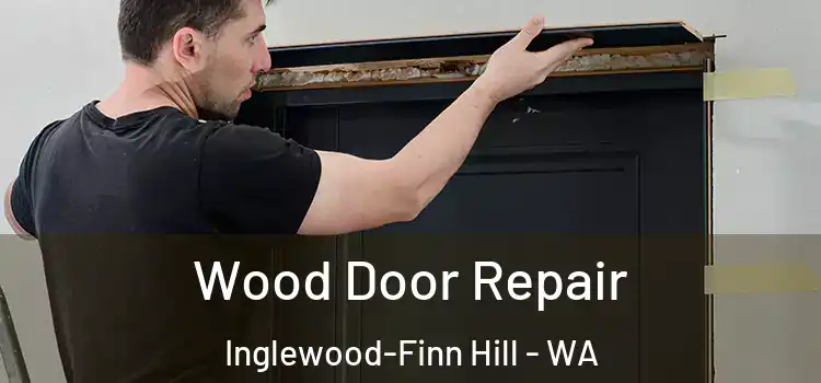 Wood Door Repair Inglewood-Finn Hill - WA